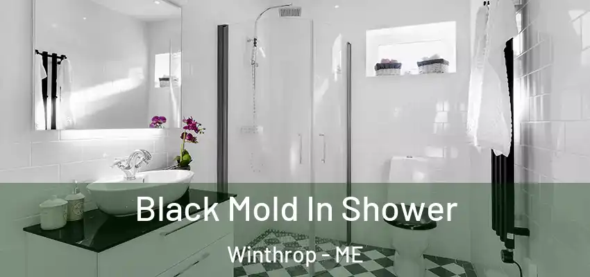 Black Mold In Shower Winthrop - ME