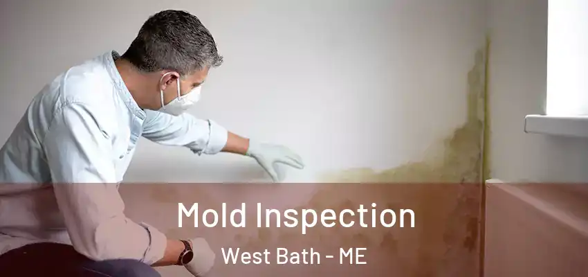  Mold Inspection West Bath - ME