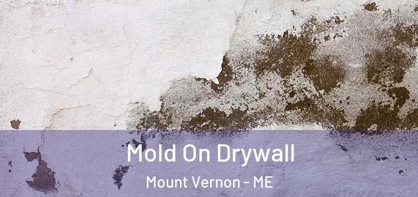  Mold On Drywall Mount Vernon - ME